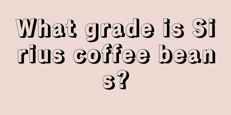 What grade is Sirius coffee beans?