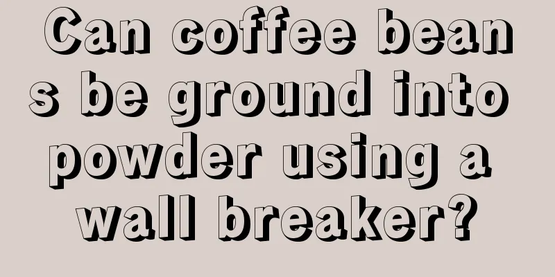 Can coffee beans be ground into powder using a wall breaker?