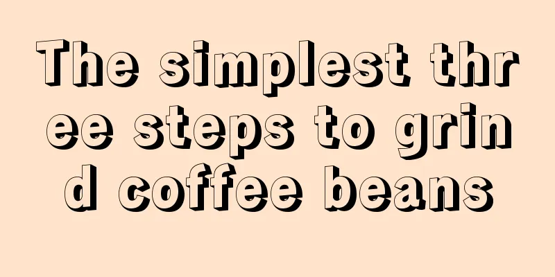 The simplest three steps to grind coffee beans