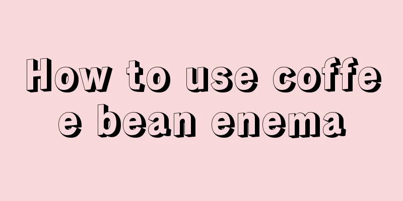 How to use coffee bean enema