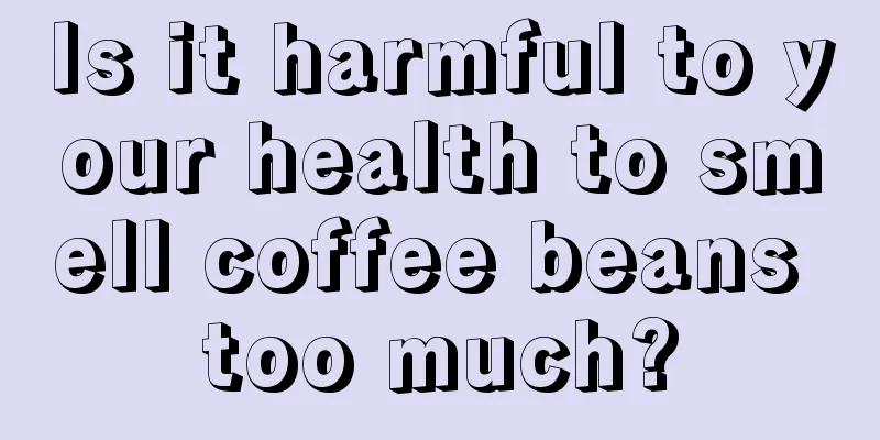 Is it harmful to your health to smell coffee beans too much?