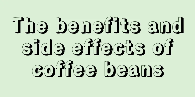 The benefits and side effects of coffee beans