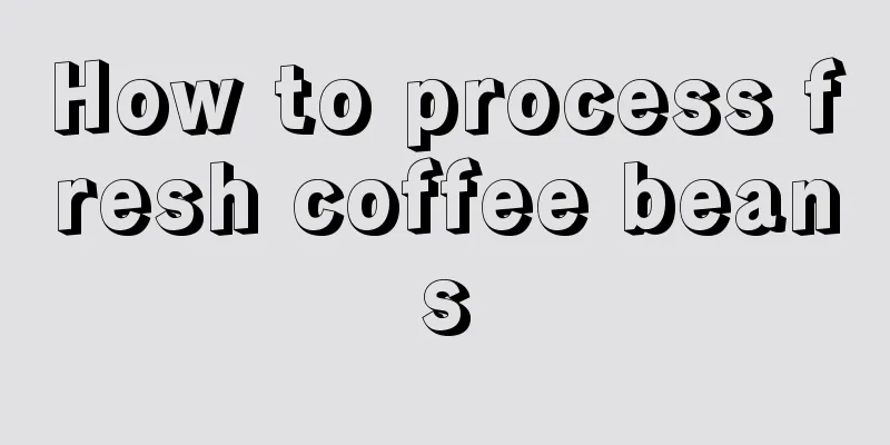 How to process fresh coffee beans