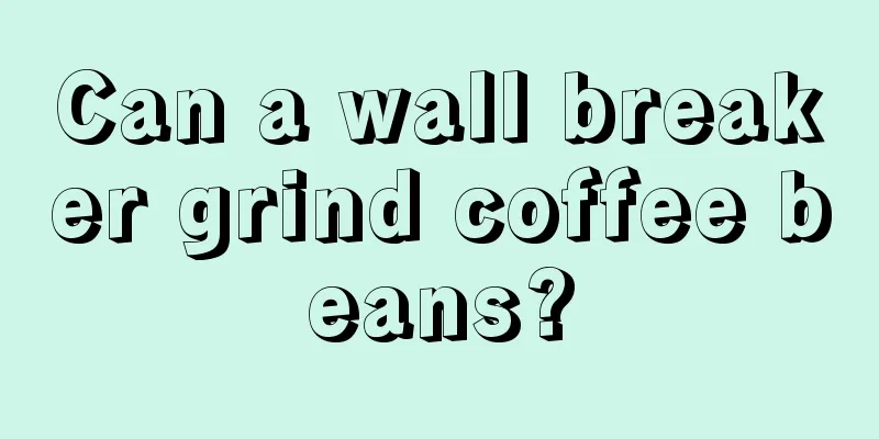 Can a wall breaker grind coffee beans?