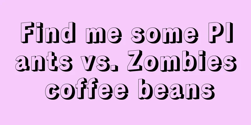Find me some Plants vs. Zombies coffee beans