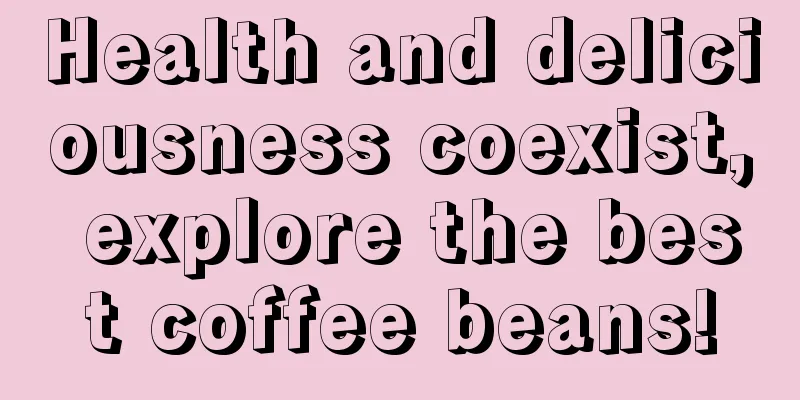 Health and deliciousness coexist, explore the best coffee beans!