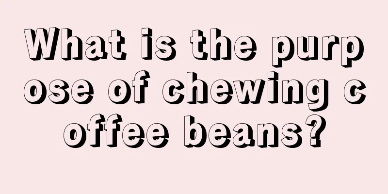 What is the purpose of chewing coffee beans?