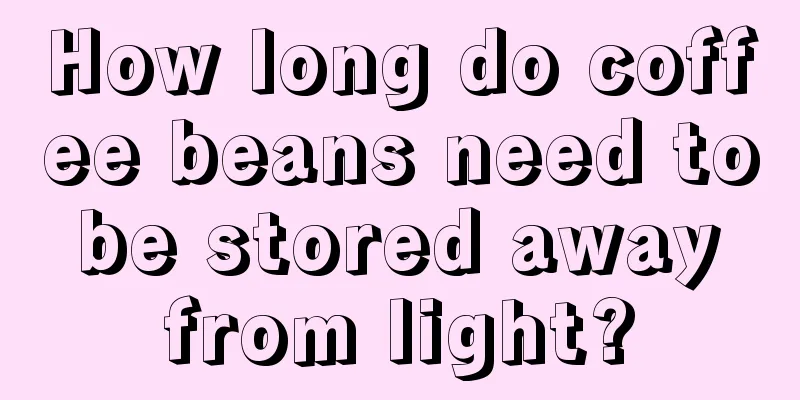 How long do coffee beans need to be stored away from light?