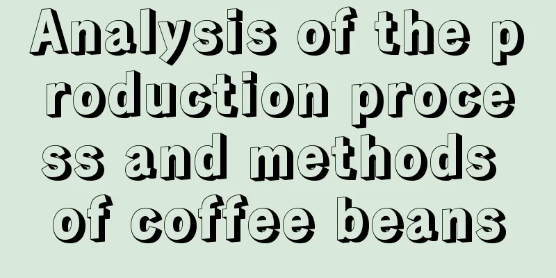Analysis of the production process and methods of coffee beans