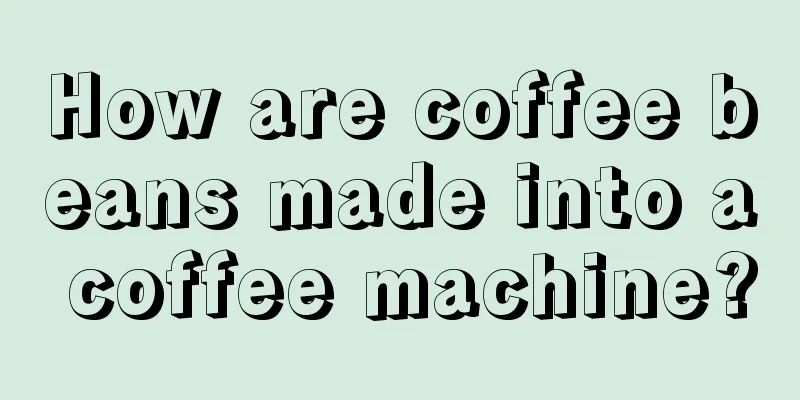 How are coffee beans made into a coffee machine?