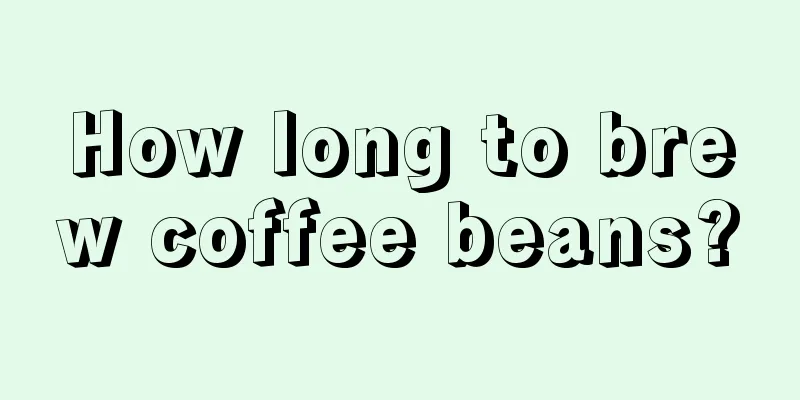 How long to brew coffee beans?