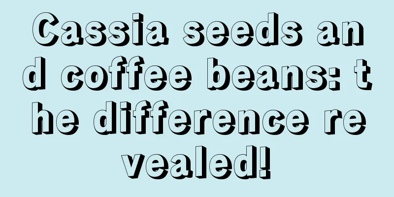 Cassia seeds and coffee beans: the difference revealed!