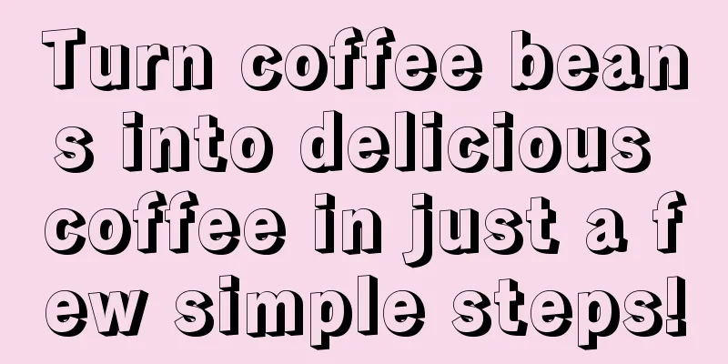 Turn coffee beans into delicious coffee in just a few simple steps!