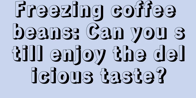 Freezing coffee beans: Can you still enjoy the delicious taste?