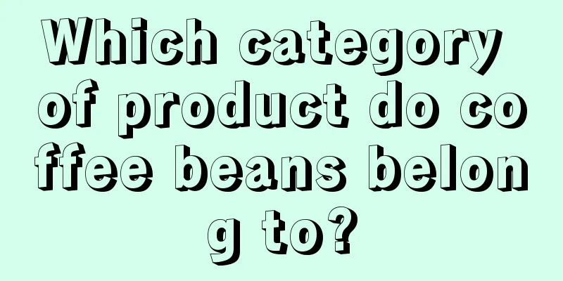 Which category of product do coffee beans belong to?