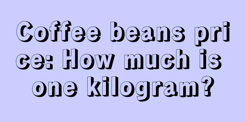 Coffee beans price: How much is one kilogram?