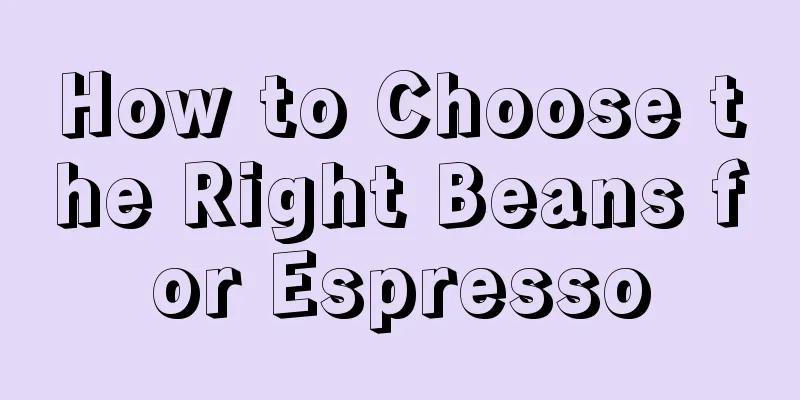 How to Choose the Right Beans for Espresso