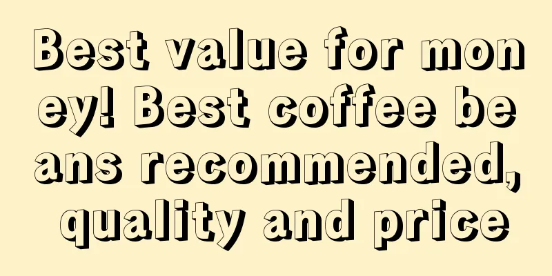 Best value for money! Best coffee beans recommended, quality and price