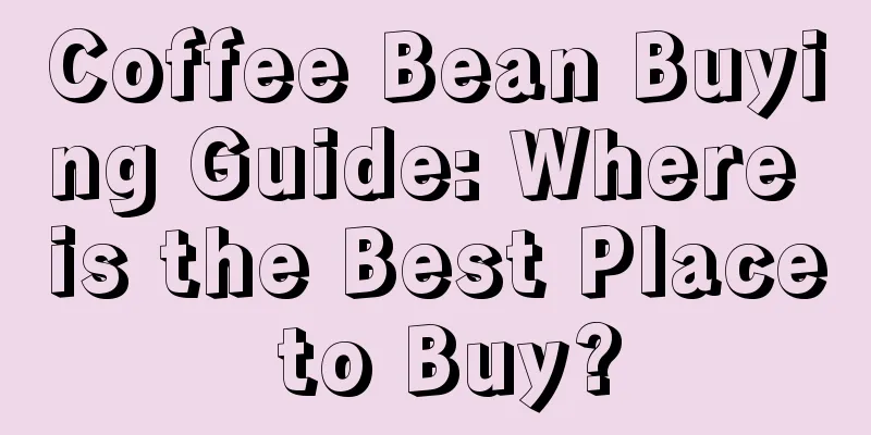 Coffee Bean Buying Guide: Where is the Best Place to Buy?
