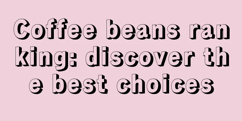 Coffee beans ranking: discover the best choices