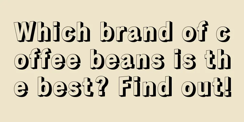 Which brand of coffee beans is the best? Find out!