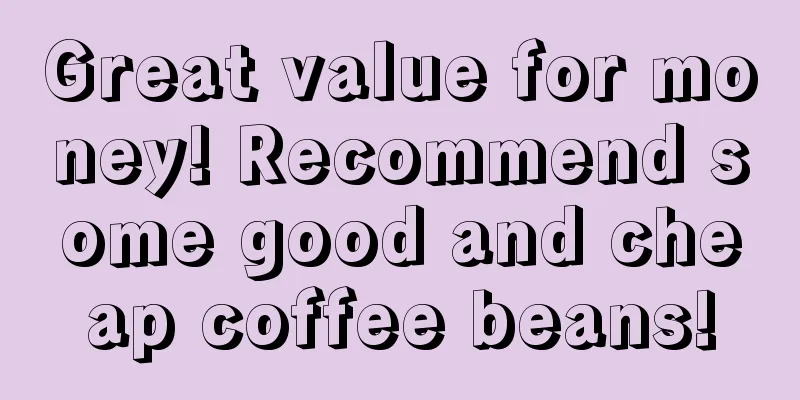 Great value for money! Recommend some good and cheap coffee beans!