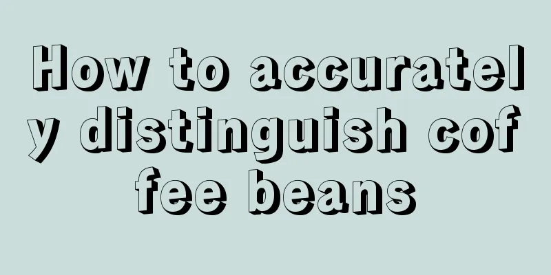How to accurately distinguish coffee beans