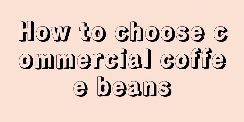 How to choose commercial coffee beans