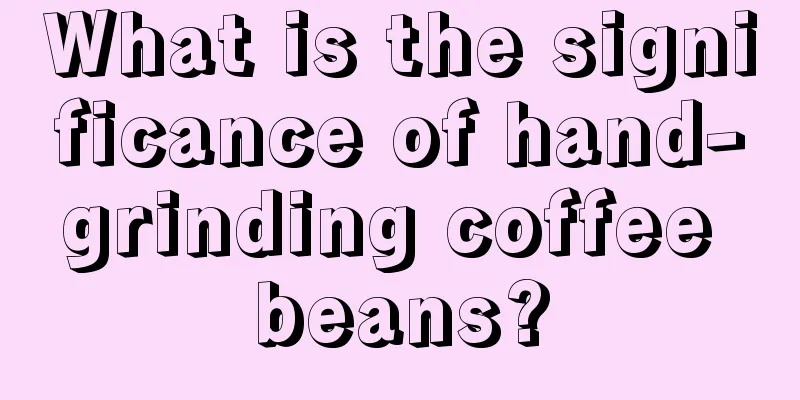 What is the significance of hand-grinding coffee beans?