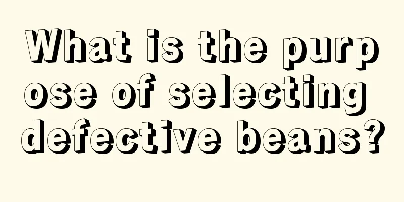 What is the purpose of selecting defective beans?