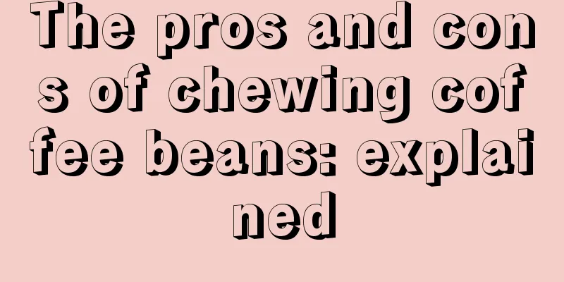 The pros and cons of chewing coffee beans: explained