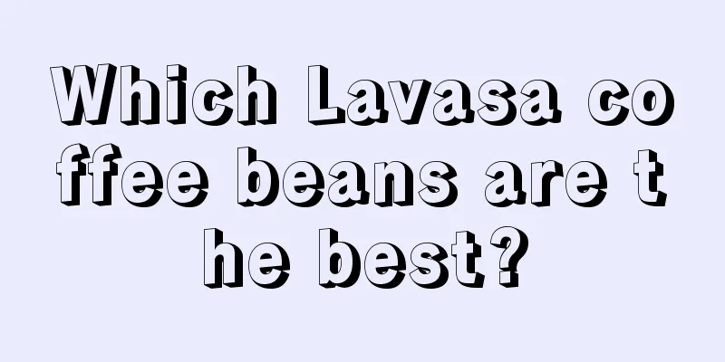 Which Lavasa coffee beans are the best?