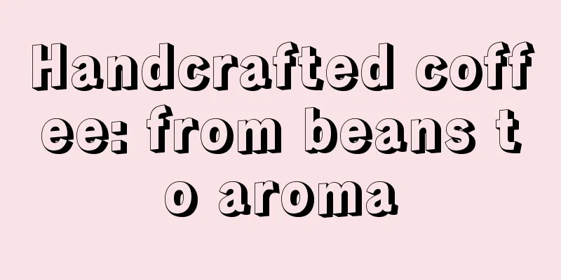Handcrafted coffee: from beans to aroma
