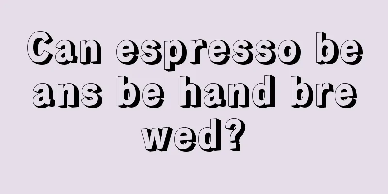 Can espresso beans be hand brewed?