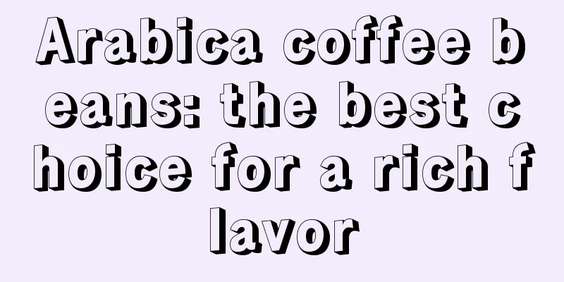 Arabica coffee beans: the best choice for a rich flavor