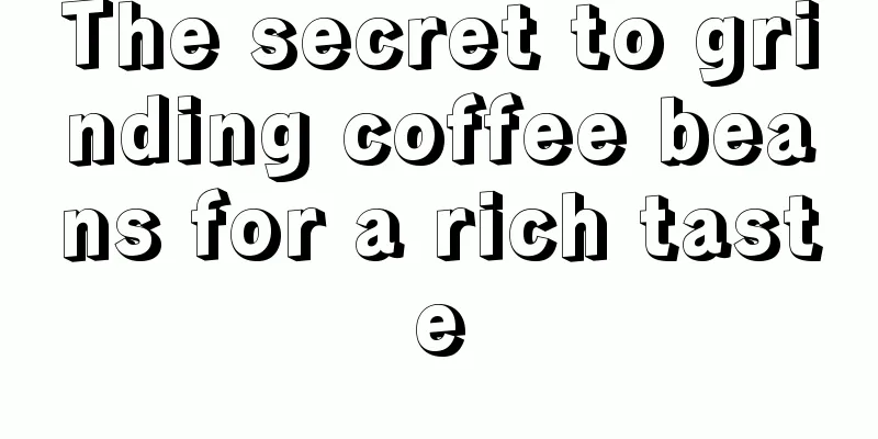 The secret to grinding coffee beans for a rich taste