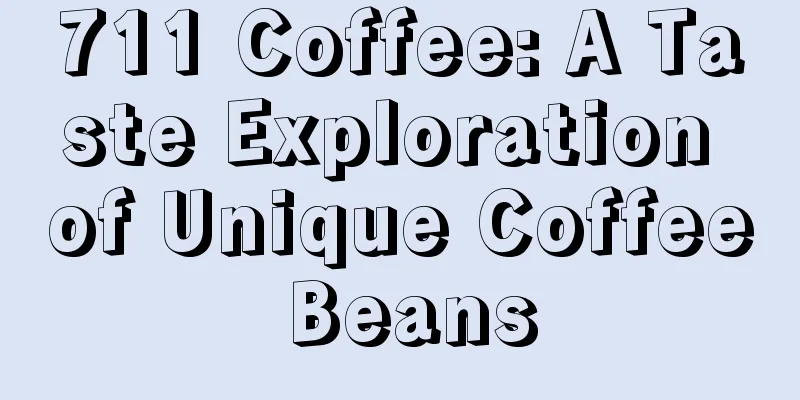 711 Coffee: A Taste Exploration of Unique Coffee Beans
