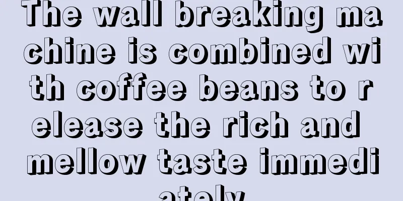 The wall breaking machine is combined with coffee beans to release the rich and mellow taste immediately