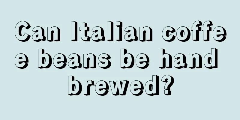 Can Italian coffee beans be hand brewed?