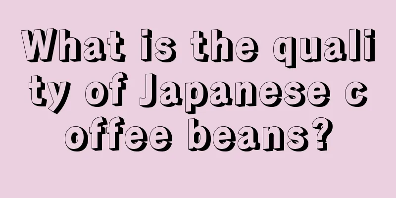 What is the quality of Japanese coffee beans?