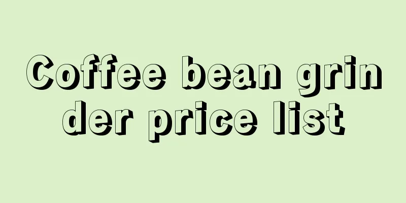 Coffee bean grinder price list