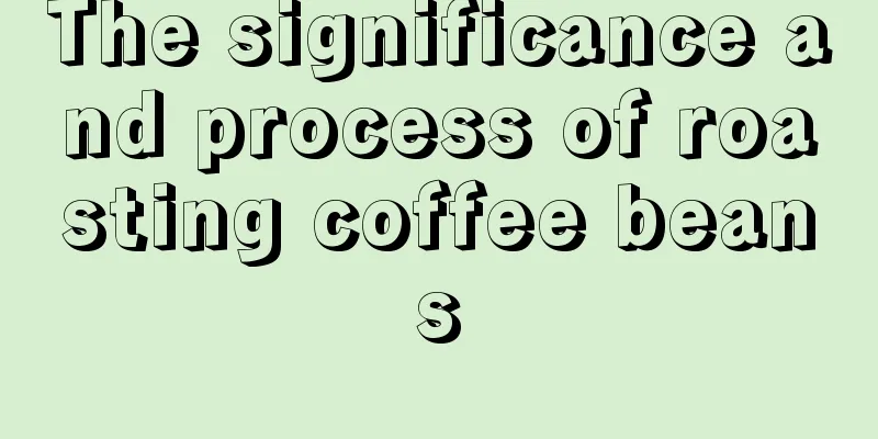The significance and process of roasting coffee beans
