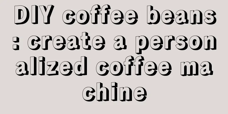 DIY coffee beans: create a personalized coffee machine