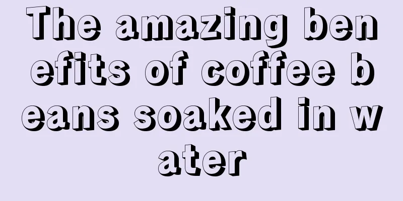 The amazing benefits of coffee beans soaked in water