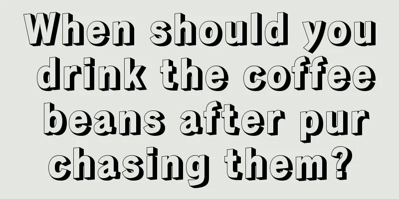 When should you drink the coffee beans after purchasing them?