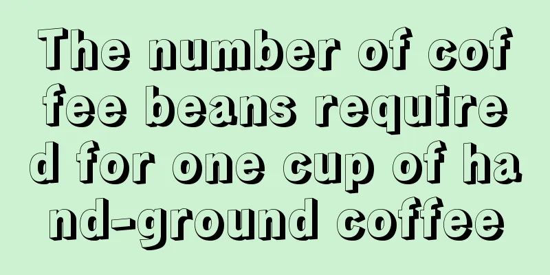 The number of coffee beans required for one cup of hand-ground coffee