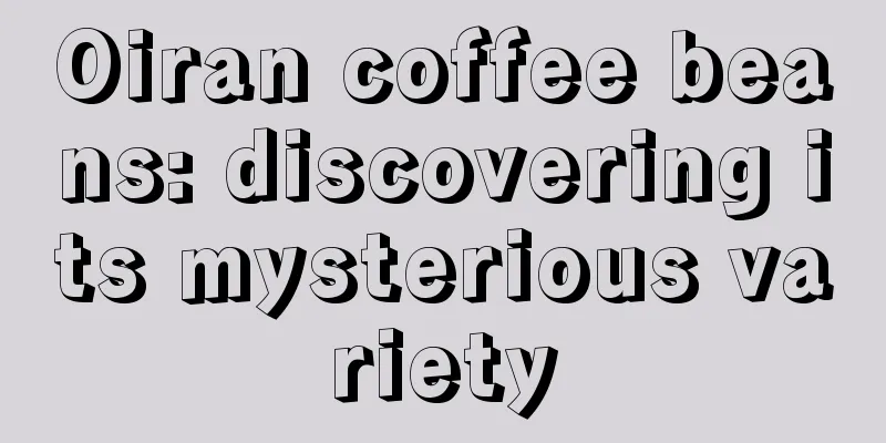 Oiran coffee beans: discovering its mysterious variety