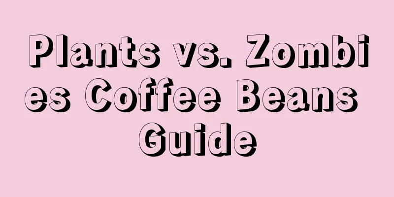 Plants vs. Zombies Coffee Beans Guide