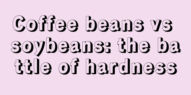 Coffee beans vs soybeans: the battle of hardness