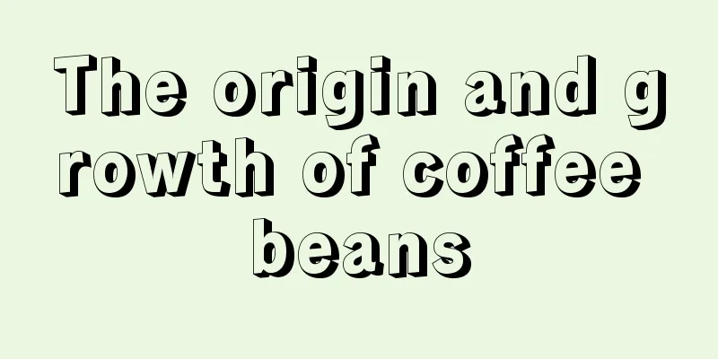 The origin and growth of coffee beans